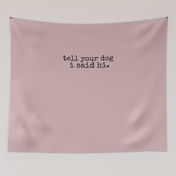 Item preview, Tell Your Dog I Said Hi  designed and sold by AntoniusBachman.