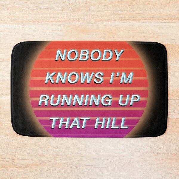 Item preview, Nobody Knows I'm Running Up That Hill designed and sold by tapixt.