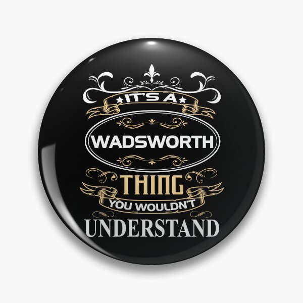 Artikelvorschau, Wadsworth-Namenshemd Es ist eine Wadsworth-Sache, die Sie nicht verstehen würden entworfen und verkauft von GensBarlow.