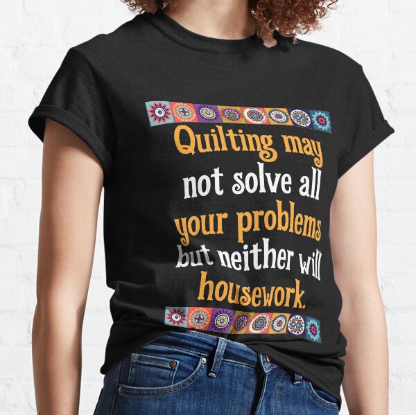 QUILTING Classic T-Shirt