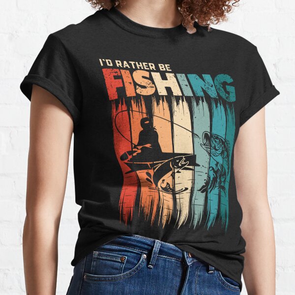 I'd Rather Be Fishing T-Shirt Trout & Salmon Fishing Lovers