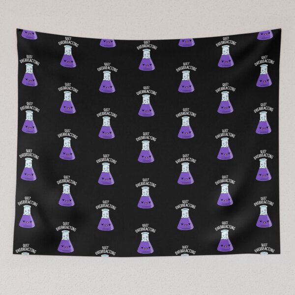Item preview, Quit Over-Reacting Funny Chemistry Puns (Dark BG) designed and sold by punnybone.