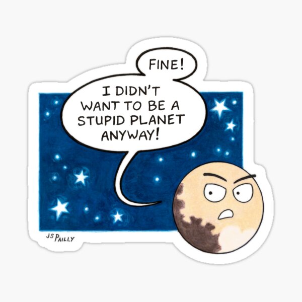 Pluto Isn't Mad Sticker
