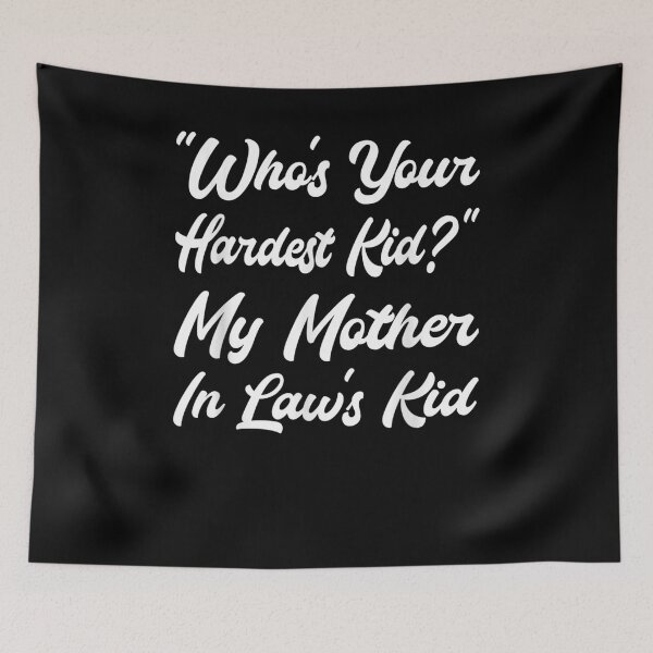 Item preview, Who's Your Hardest Kid My Mother In Law's Kid  designed and sold by sheilase.