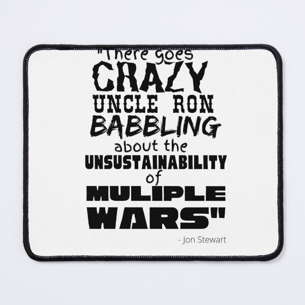 Item preview, "There goes CRAZY UNCLE RON" - Ron Paul - John Stewart quote designed and sold by v3services.