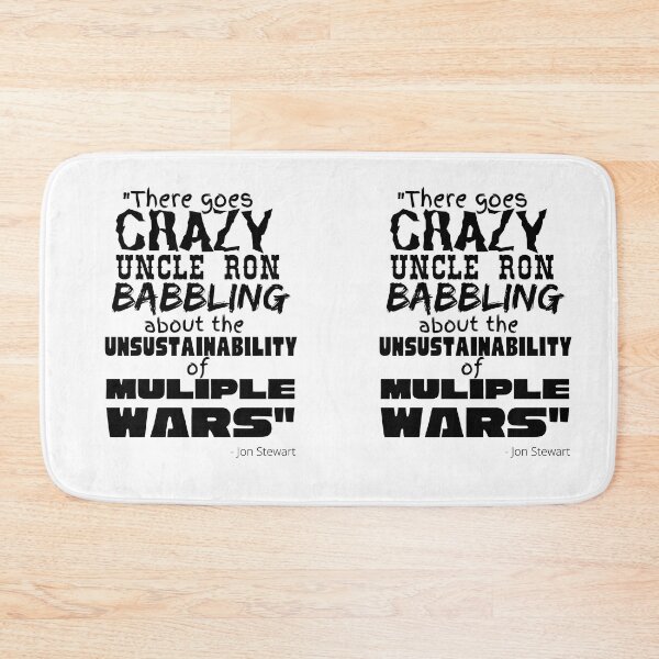 Item preview, "There goes CRAZY UNCLE RON" - Ron Paul - John Stewart quote designed and sold by v3services.