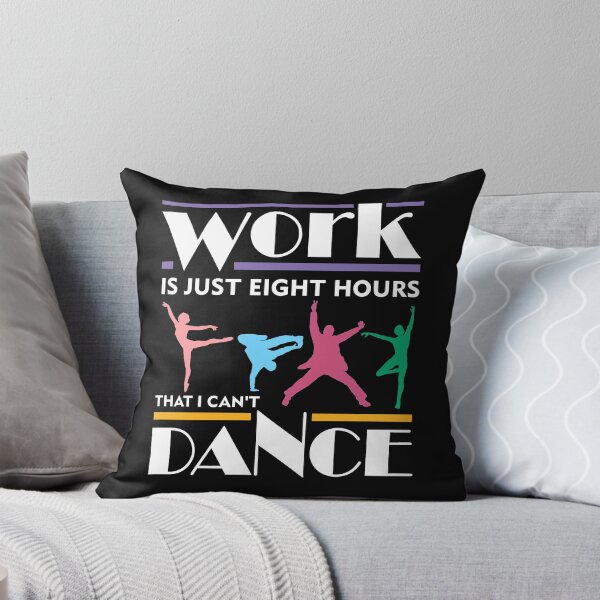 Item preview, Work is Just Eight Hours that I Can't Dance designed and sold by karmcg.