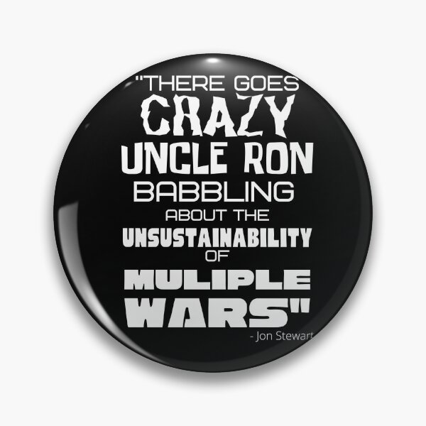 Item preview, "There goes CRAZY UNCLE RON" - Ron Paul - John Stewart quote designed and sold by v3services.