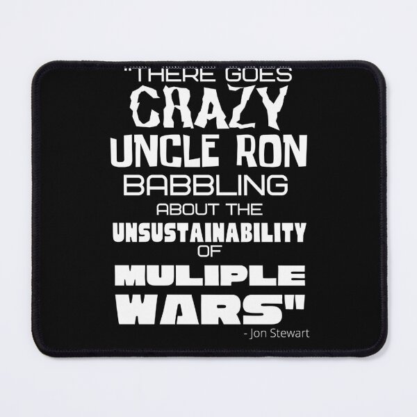 Item preview, "There goes CRAZY UNCLE RON" - Ron Paul - John Stewart quote designed and sold by v3services.