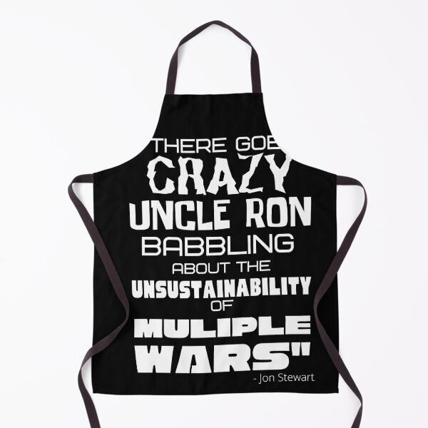 Item preview, "There goes CRAZY UNCLE RON" - Ron Paul - John Stewart quote designed and sold by v3services.