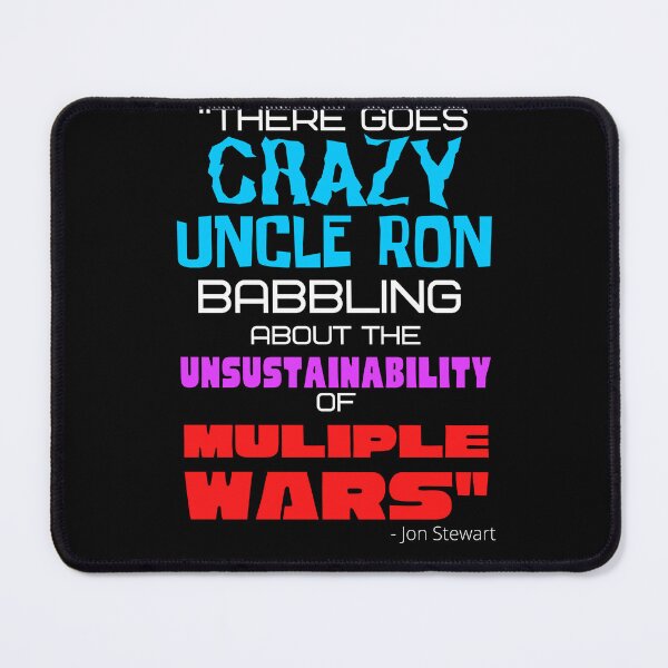 Item preview, "There goes CRAZY UNCLE RON" - Ron Paul - John Stewart quote designed and sold by v3services.