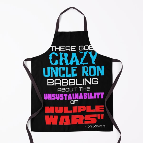 Item preview, "There goes CRAZY UNCLE RON" - Ron Paul - John Stewart quote designed and sold by v3services.