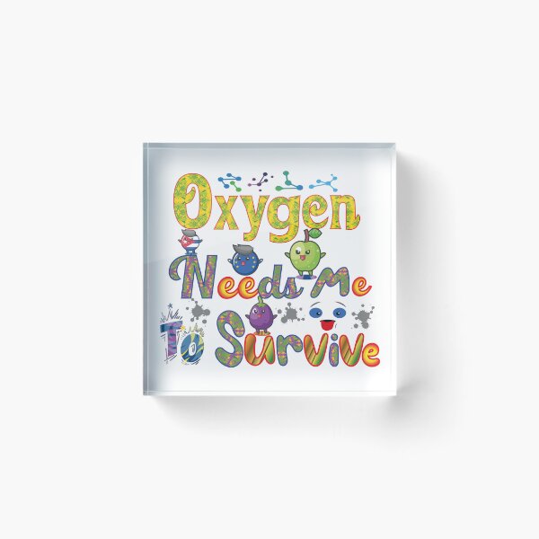 Item preview, oxygen needs me to survive designed and sold by Yassineznaguy.