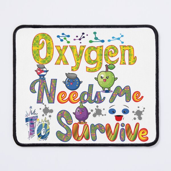 Item preview, oxygen needs me to survive designed and sold by Yassineznaguy.