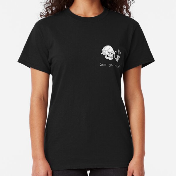 See you in hell Classic T-Shirt