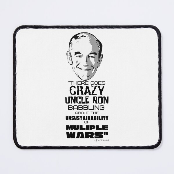 Item preview, "There goes CRAZY UNCLE RON" - Ron Paul - John Stewart quote designed and sold by v3services.