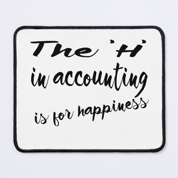 Item preview, Accounting: The H in accounting is for happiness designed and sold by AppreciateThat.