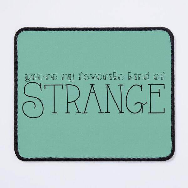 Item preview, My Favorite Kind of Strange designed and sold by lezell.