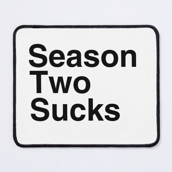Item preview, Season Two Sucks designed and sold by Captain Met.