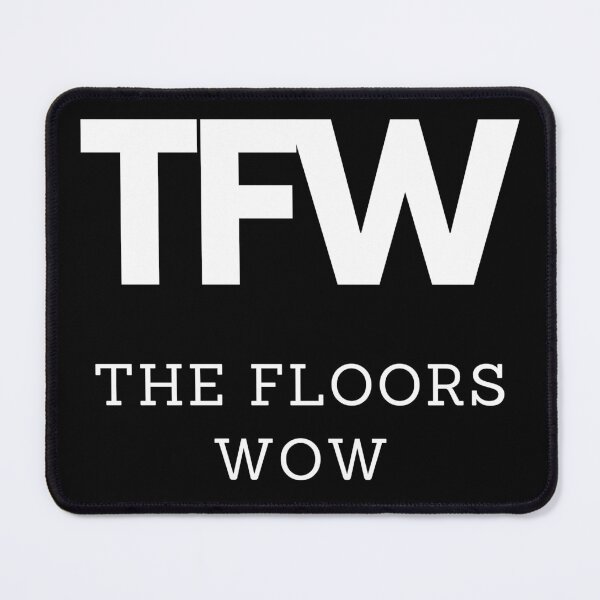 Item preview, TFW - The Floors Wow designed and sold by anticagents.