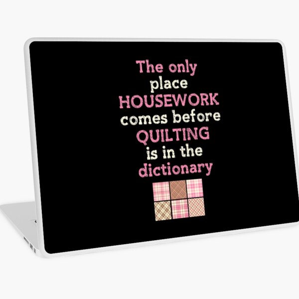 Item preview, THE ONLY PLACE HOUSEWORK COMES BEFORE QUILTING IS IN THE DICTIONARY designed and sold by antipatic.