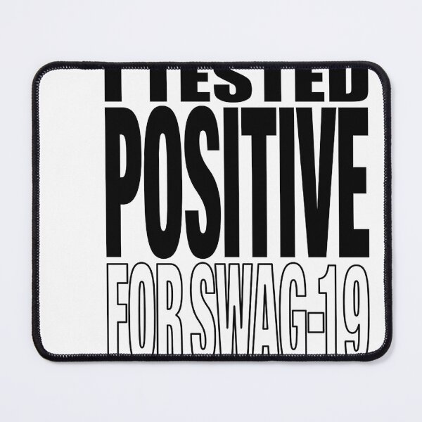 Item preview, I Tested Positive For SWAG-19 designed and sold by Artprohere.