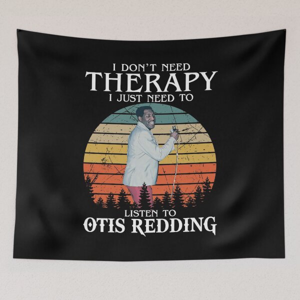 Item preview, I Don't Need Therapy I Just Need To Listen To Otis Redding designed and sold by GerardLabbe.