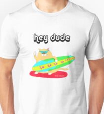 hey dude Unisex T-Shirt