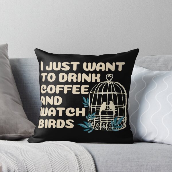 Item preview, I just want to drink coffee and watch birds designed and sold by Tanya Mihe.