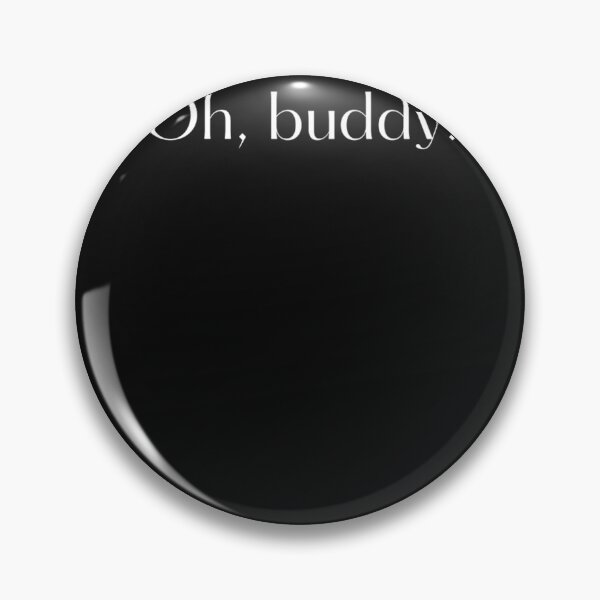Item preview, Oh, buddy. designed and sold by mas8zkella.