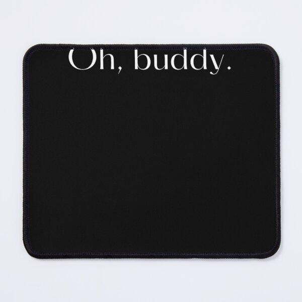 Item preview, Oh, buddy. designed and sold by mas8zkella.