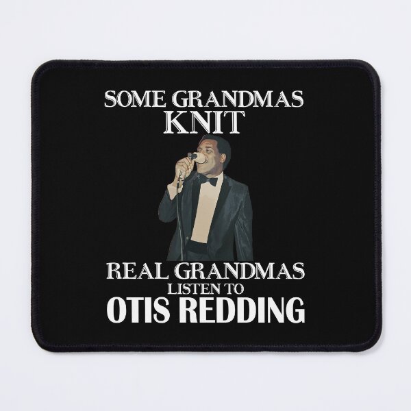 Item preview, Some Grandmas Knit Real Grandmas Listen to Otis Redding Black designed and sold by GerardLabbe.