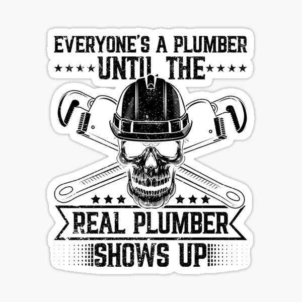 "Funny Real Plumber Shows Up Skull Pipefitter For Man Woman" Sticker