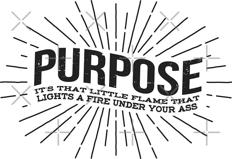 "Purpose" by FurDuoGraphics Redbubble