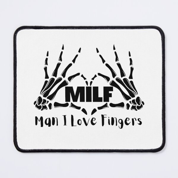 Item preview, MILF Man I Love Fingers designed and sold by PlethoraPrints.