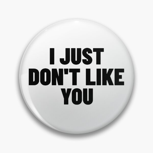 Item preview, I Just Don't Like You. Funny Sarcastic NSFW Rude Inappropriate Saying designed and sold by That Cheeky Tee.
