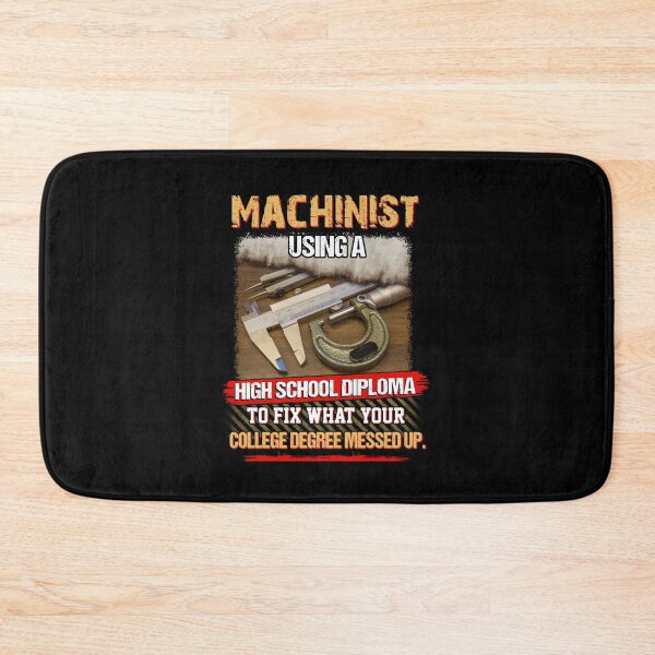 Item preview, Machinist using a high schol diploma engineer funny quote sayings designed and sold by elizabethdawnn.