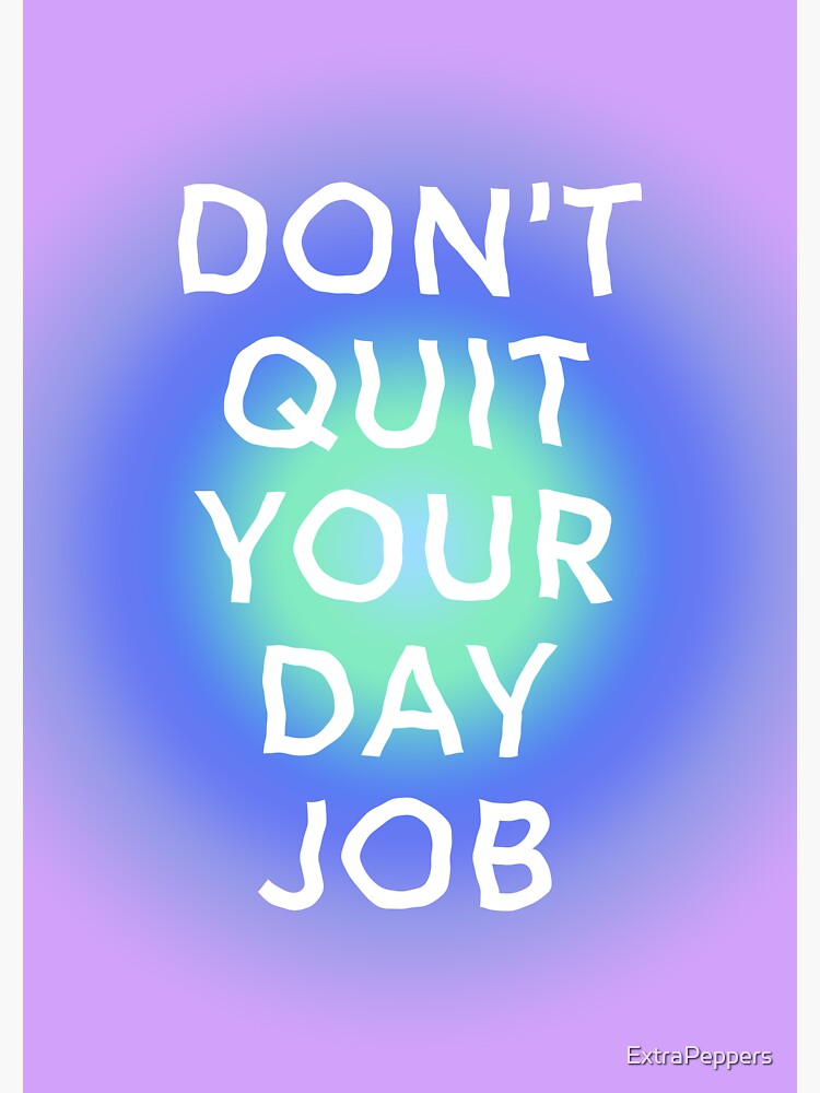Don't Quit Your Day Job main image 0