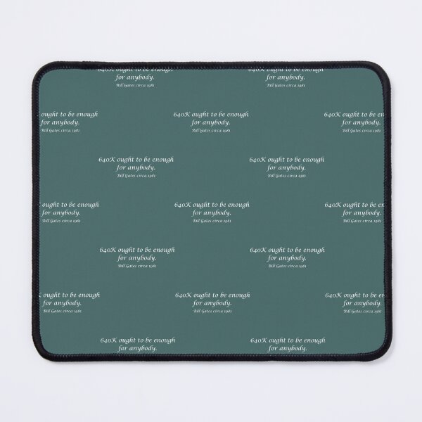 Item preview, 640K ought to be enough for anybody. - Bill Gates designed and sold by PaceHuien.