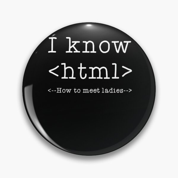 Item preview, I Know HTML How To Meet Ladies Funny Programming Language designed and sold by ElizabethxJime.