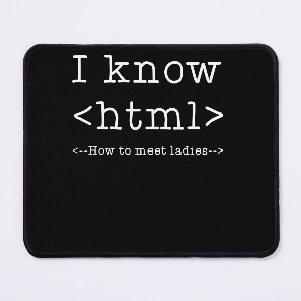 Item preview, I Know HTML How To Meet Ladies Funny Programming Language designed and sold by ElizabethxJime.