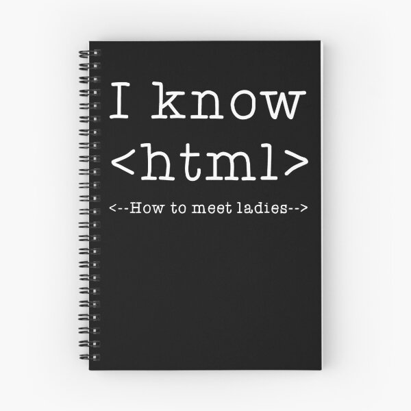 Item preview, I Know HTML How To Meet Ladies Funny Programming Language designed and sold by ElizabethxJime.