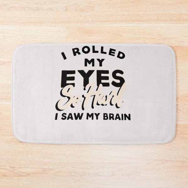 Item preview, I Rolled My Eyes So Hard That I Saw My Brain designed and sold by ElizabethxJime.