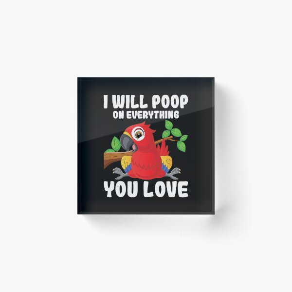 Item preview, I Will Poop On Everything You Love - Parrot Lover Zookeeper designed and sold by Bemumd-art.