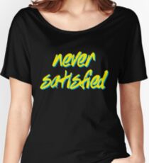 Never Satisfied - Gym Motivation Women's Relaxed Fit T-Shirt
