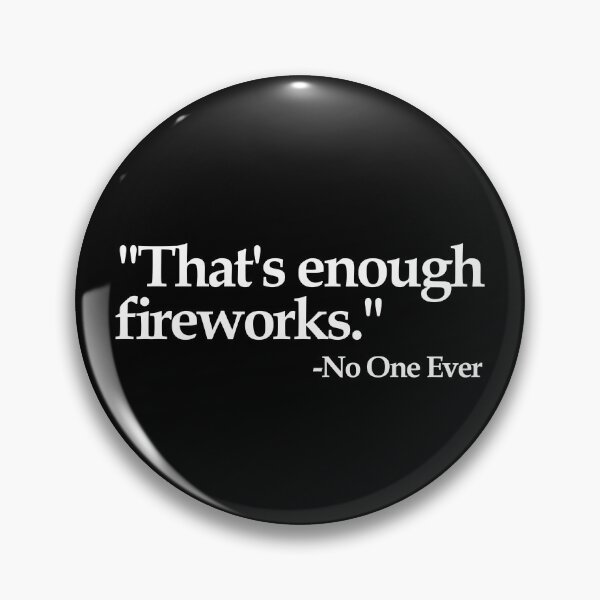 Artikelvorschau, That's Enough Fireworks Said No One Ever Funny 4th Of July Gear entworfen und verkauft von DynamicDesign.