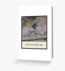 Bigfoot - Have You Seen Me Greeting Card