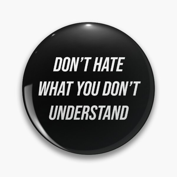 Item preview, Don't Hate What You Don't Understand  designed and sold by Texterns.