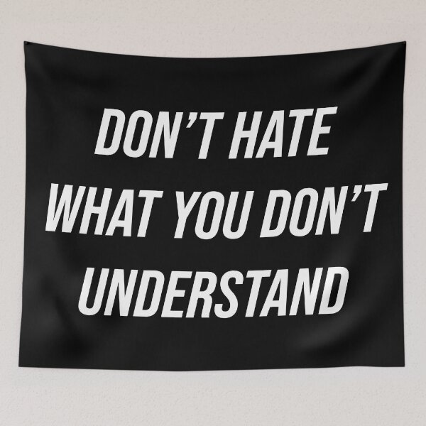 Item preview, Don't Hate What You Don't Understand  designed and sold by Texterns.