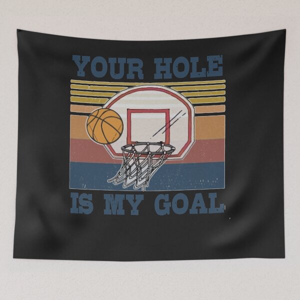 Item preview, Basketball Your Hole Is My Goal funny gifts designed and sold by KevinFuqua.